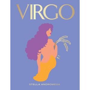 Virgo: Harness the Power of the Zodiac (Astrology, Star Sign) -- Stella Andromed